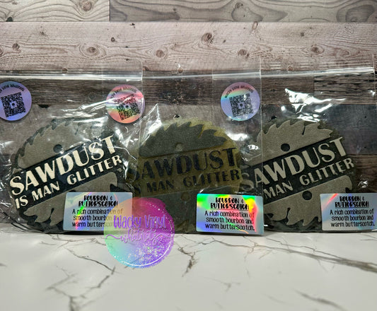 Sawdust is Man Glitter Freshie Wacky Vinyl Whatnots, LLC