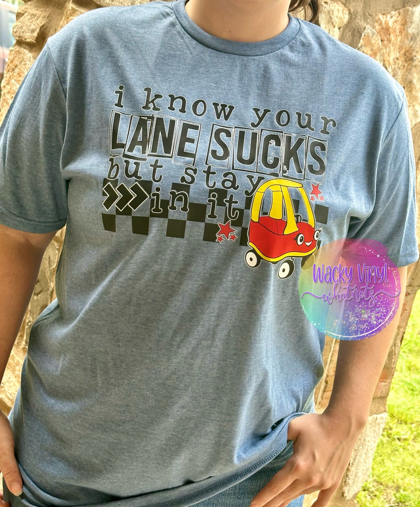 Your Lane Sucks Tee Wacky Vinyl Whatnots, LLC
