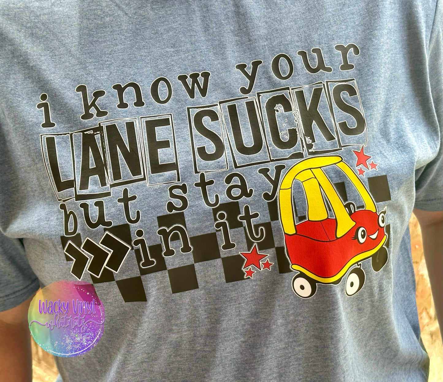 Your Lane Sucks Tee Wacky Vinyl Whatnots, LLC