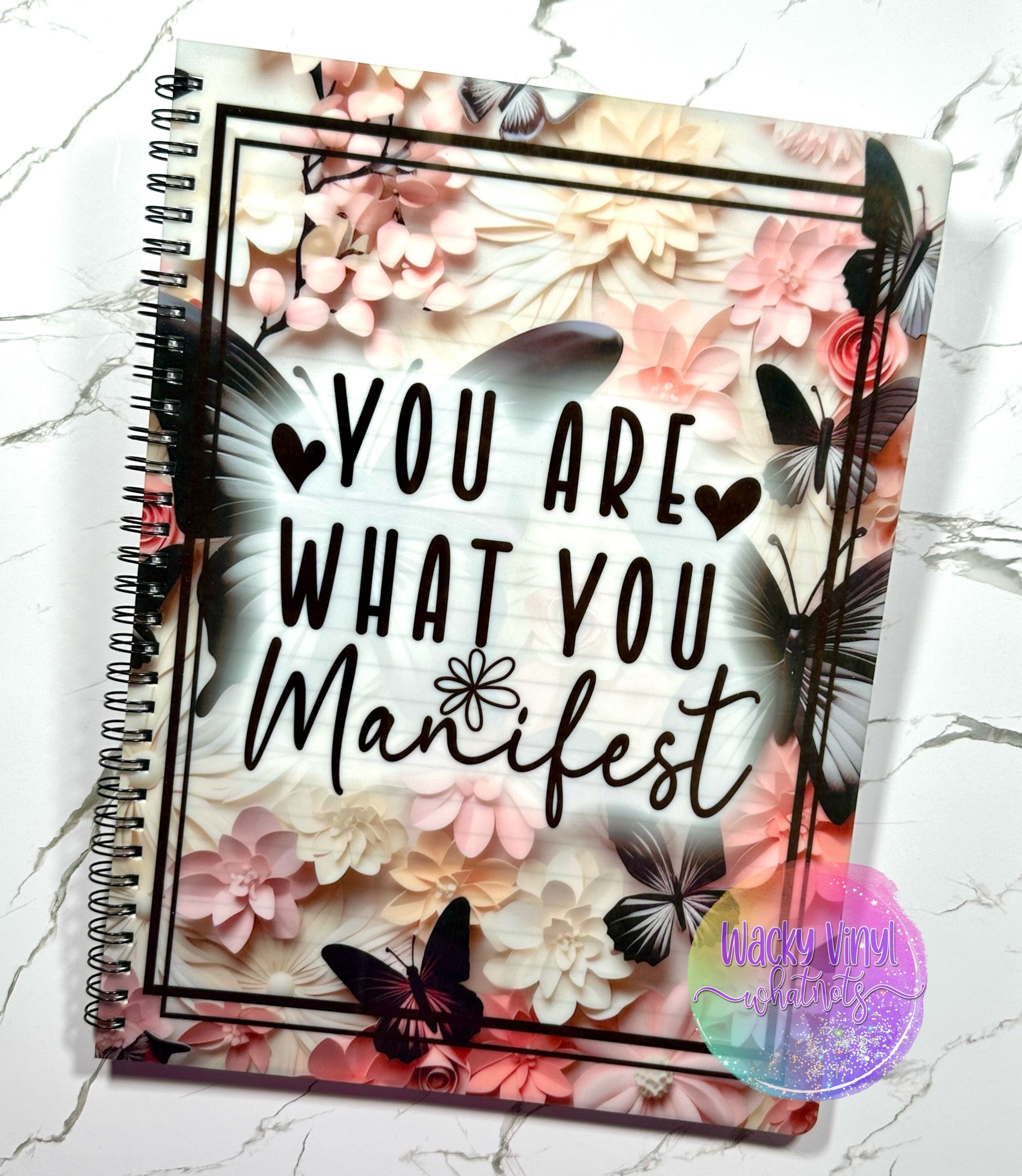 You Are What You Manifest Notebook Wacky Vinyl Whatnots, LLC