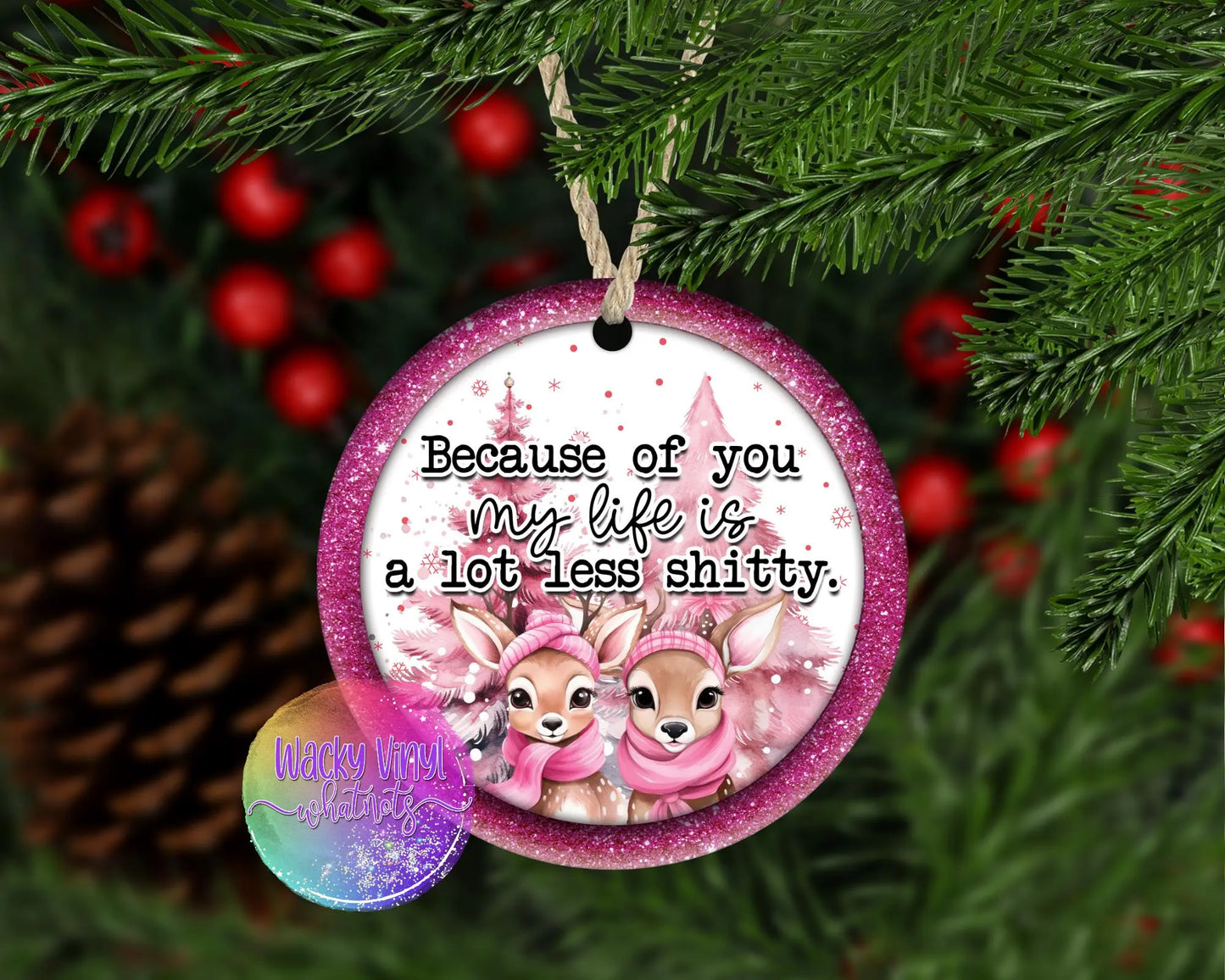 Because of You My Life Ornament Wacky Vinyl Whatnots, LLC