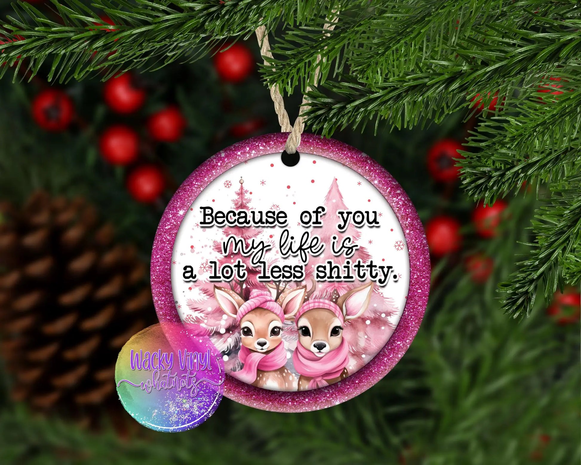 Because of You My Life Ornament Wacky Vinyl Whatnots, LLC