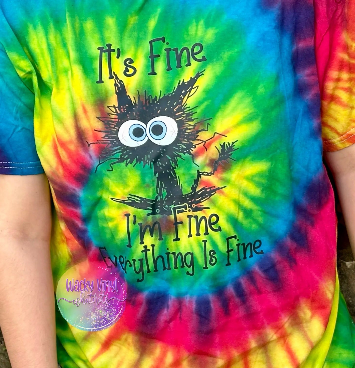 I'm Fine, Everything is Fine Tee Wacky Vinyl Whatnots, LLC