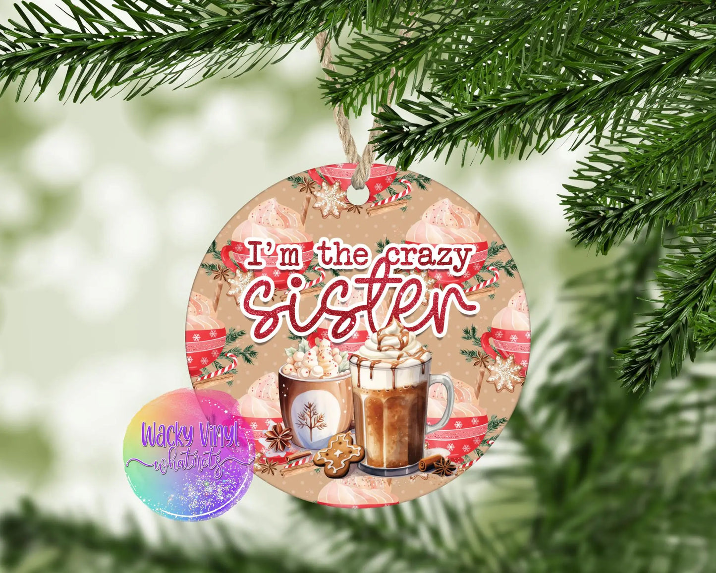I'm the Crazy Sister Ornament Wacky Vinyl Whatnots, LLC