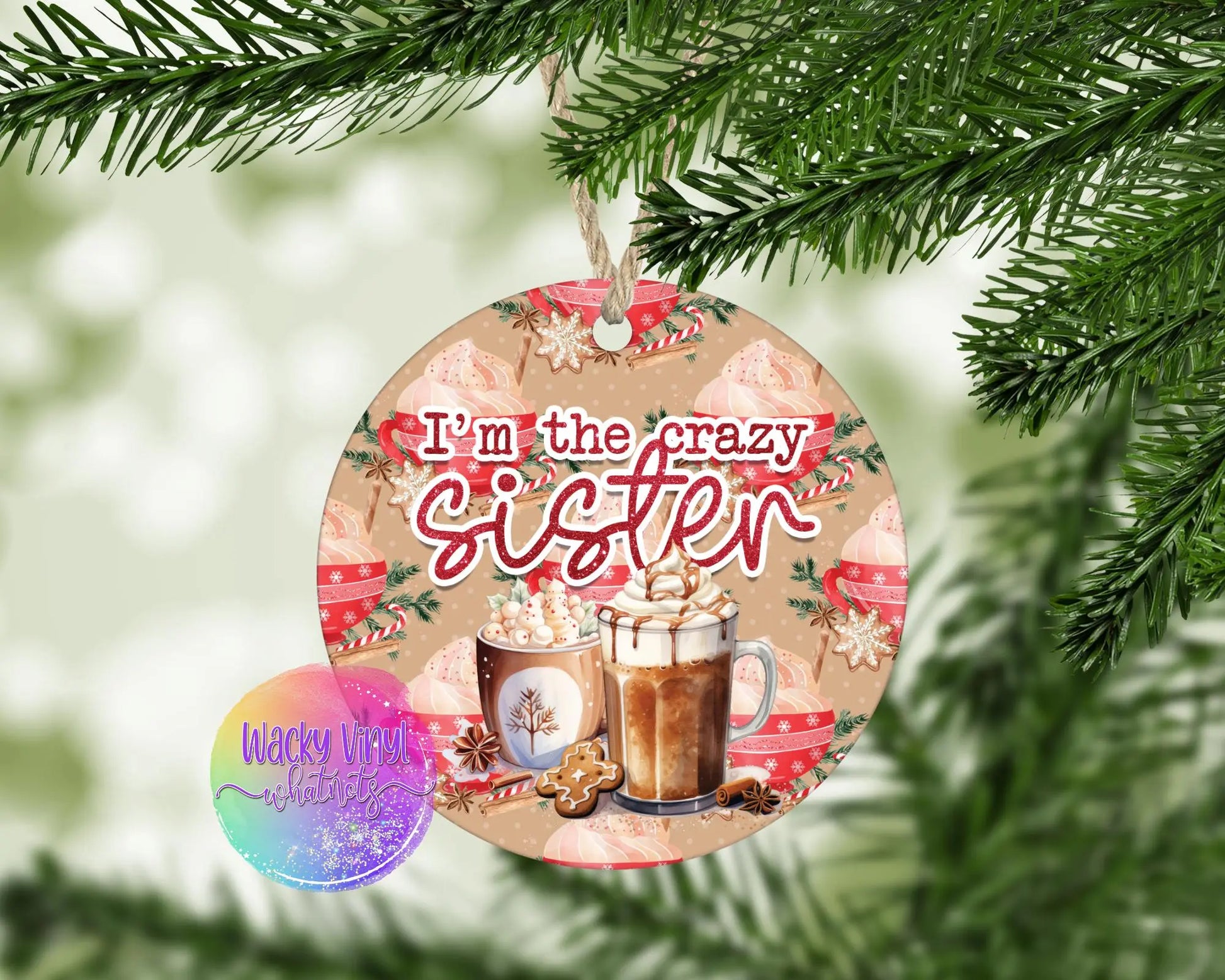 I'm the Crazy Sister Ornament Wacky Vinyl Whatnots, LLC