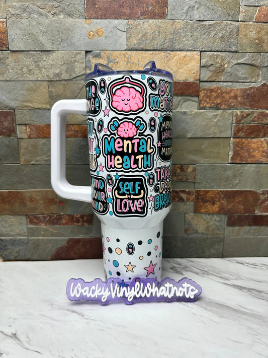 Mental Health Tumbler Wacky Vinyl Whatnots, LLC