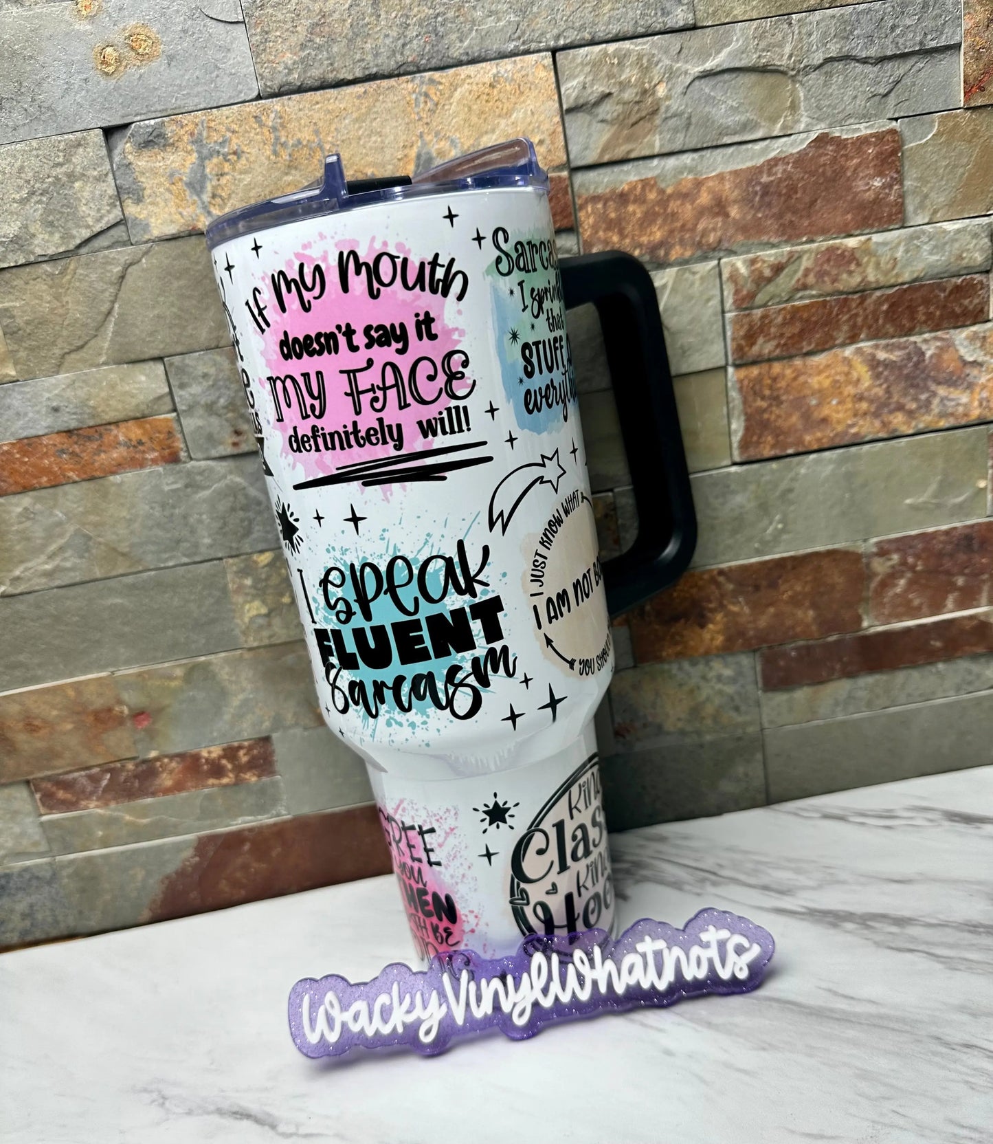 Sarcastic Sayings Tumbler Wacky Vinyl Whatnots, LLC