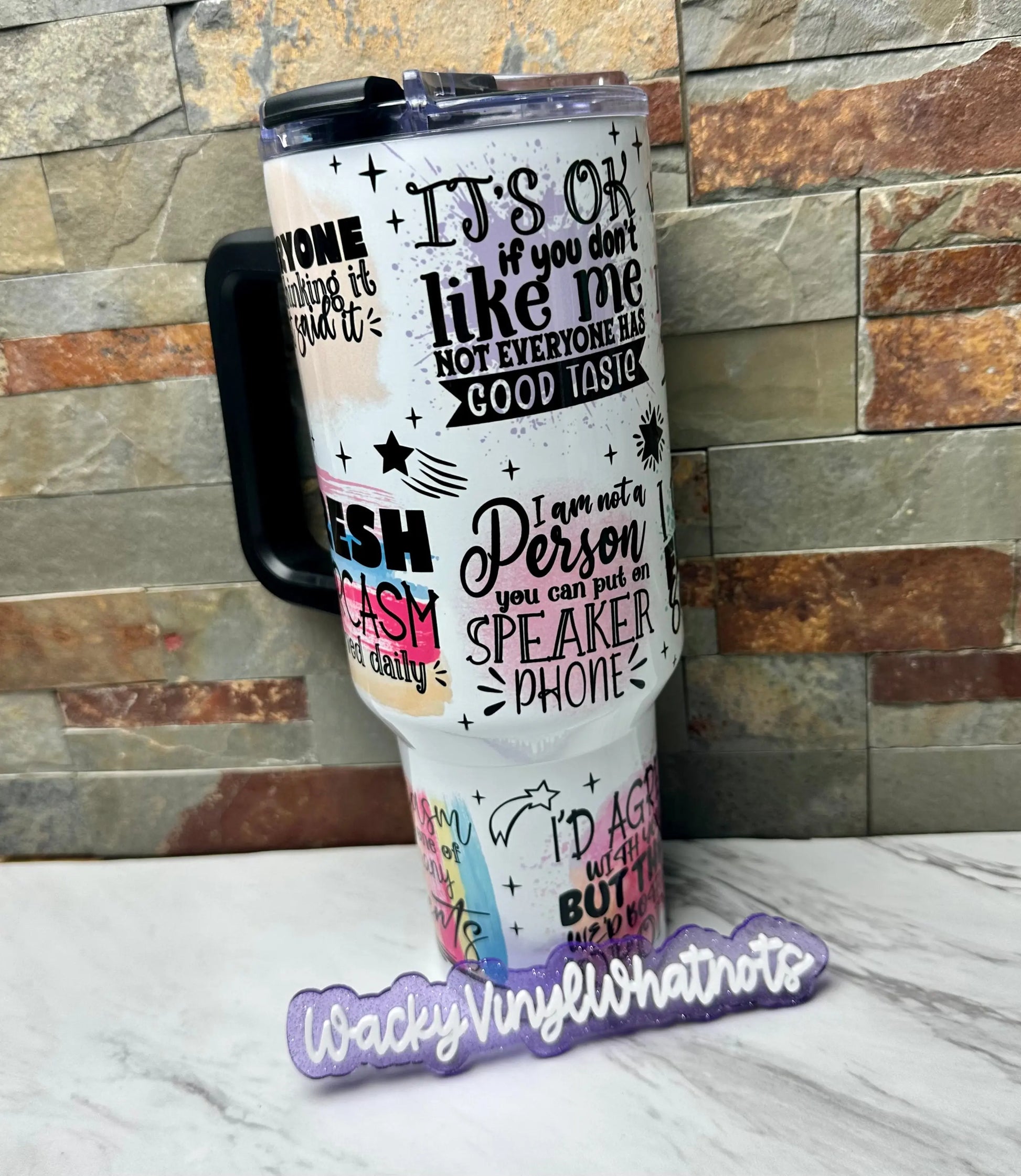 Sarcastic Sayings Tumbler Wacky Vinyl Whatnots, LLC