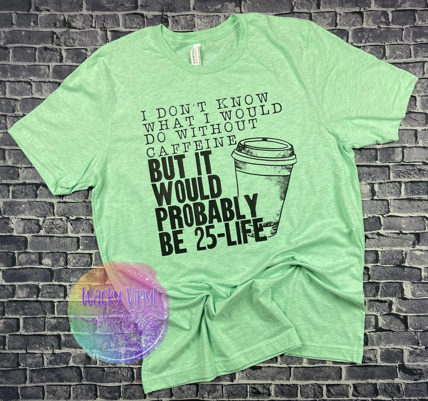 Caffeine 25 to Life Tee