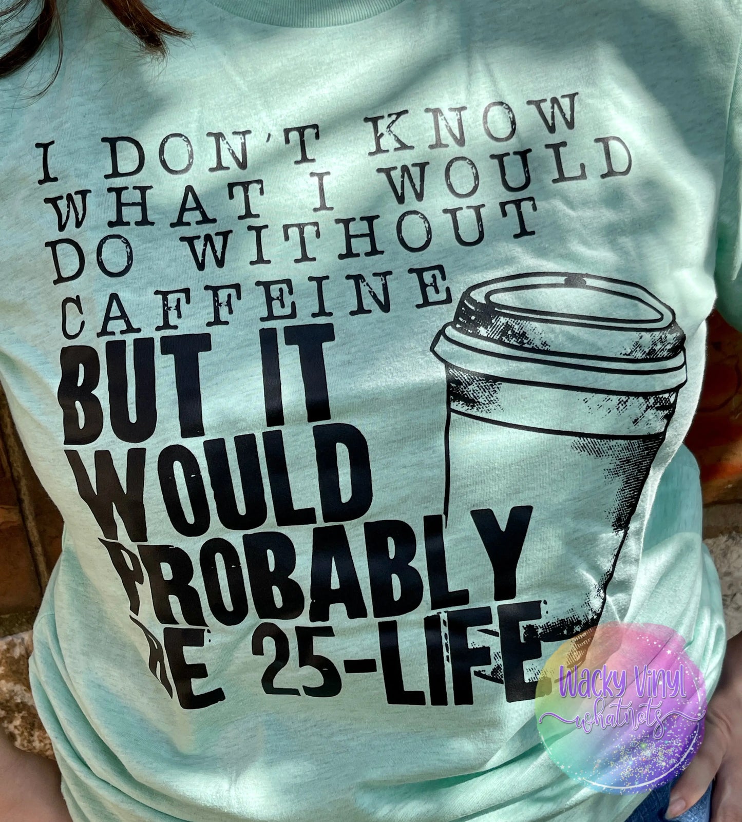 Caffeine 25 to Life Tee