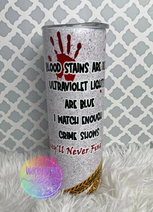 Crime Show Tumbler Wacky Vinyl Whatnots, LLC