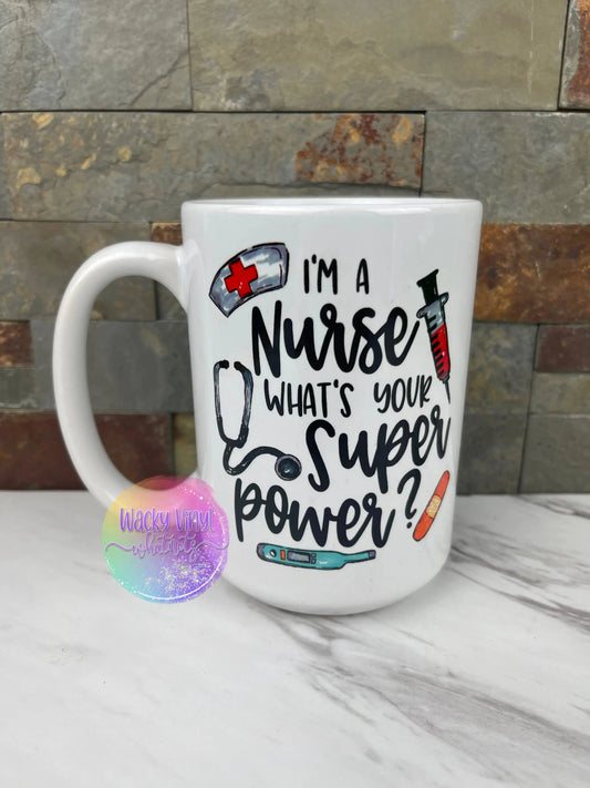 I'm A Nurse...Mug Wacky Vinyl Whatnots, LLC