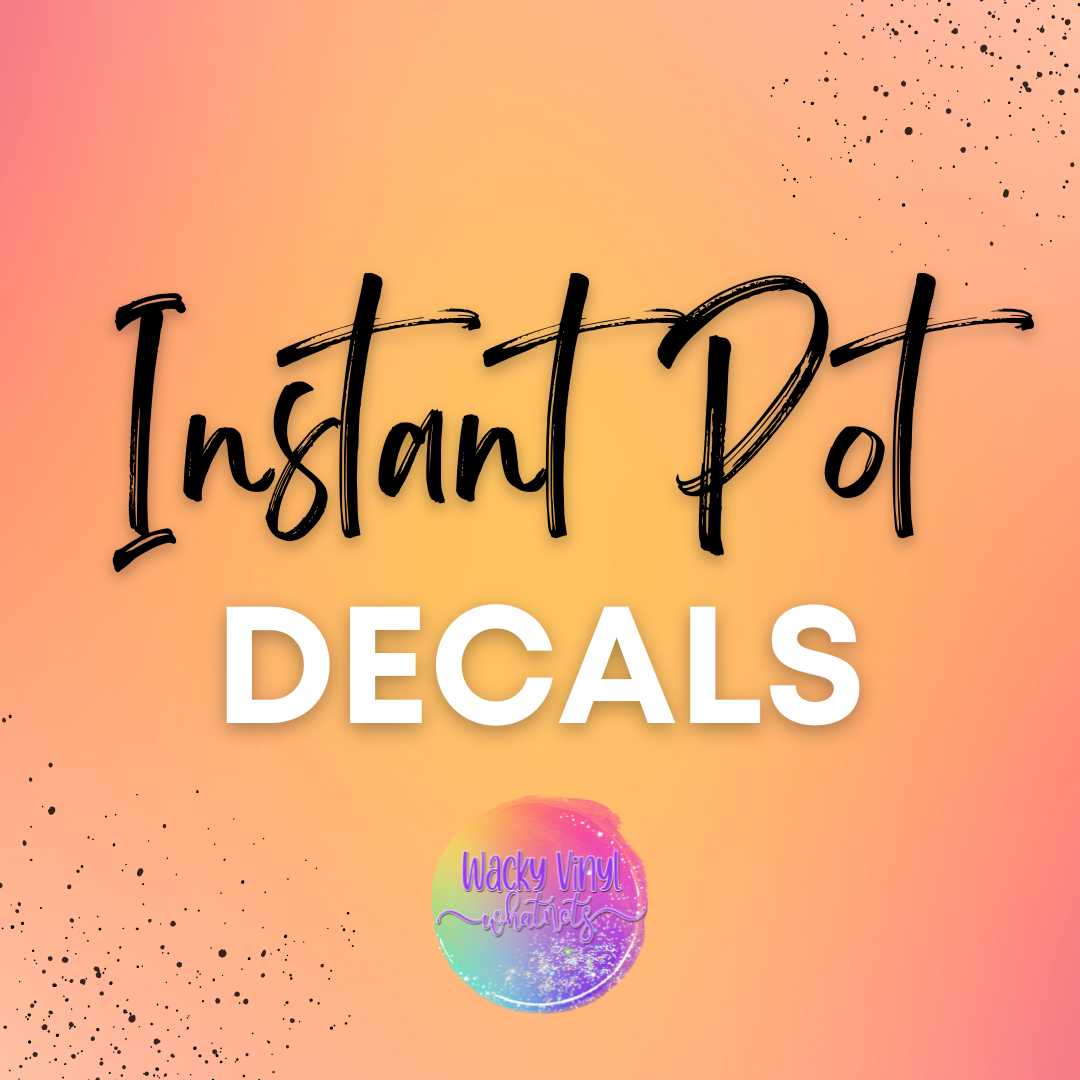 Instant Pot Decal Wacky Vinyl Whatnots, LLC