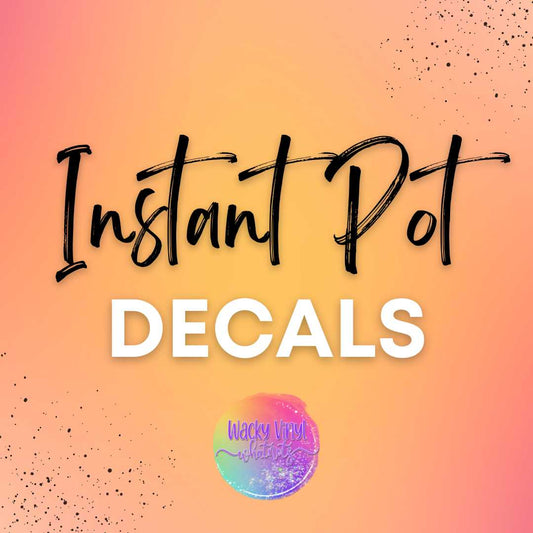 Instant Pot Decal Wacky Vinyl Whatnots, LLC