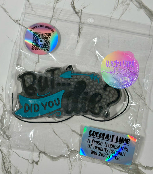 But Did You Die Freshie Wacky Vinyl Whatnots, LLC