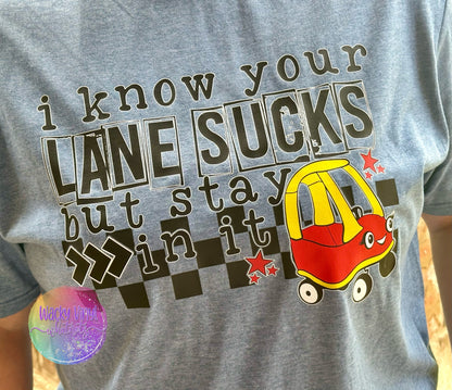 Your Lane Sucks Tee Wacky Vinyl Whatnots, LLC