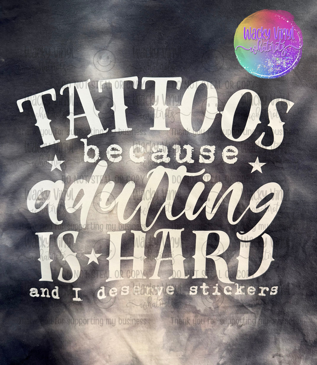 Tattoos Because Adulting Is Hard Tee Wacky Vinyl Whatnots, LLC