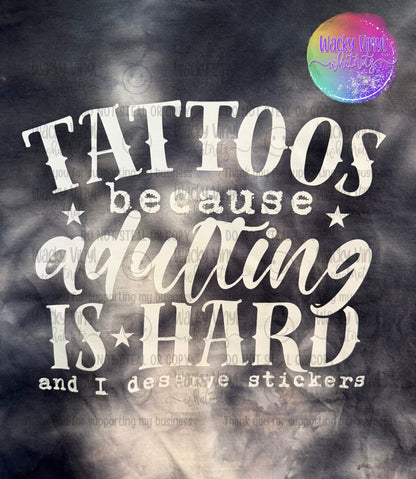 Tattoos Because Adulting Is Hard Tee Wacky Vinyl Whatnots, LLC