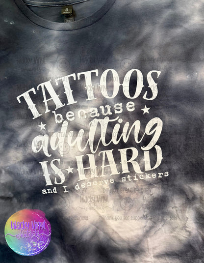 Tattoos Because Adulting Is Hard Tee Wacky Vinyl Whatnots, LLC