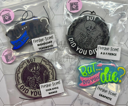 But Did You Die Freshie Wacky Vinyl Whatnots, LLC
