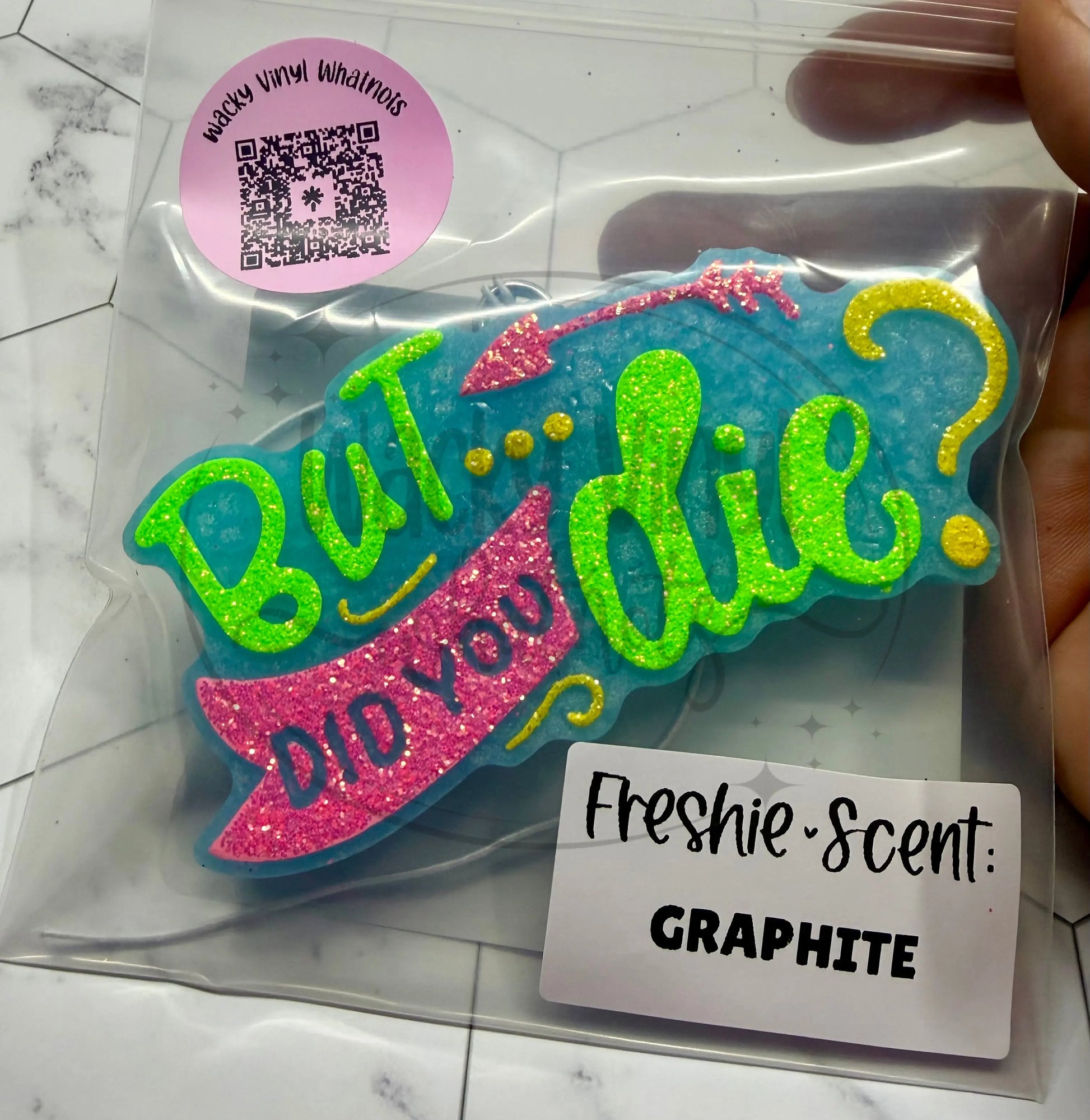But Did You Die Freshie Wacky Vinyl Whatnots, LLC