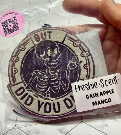 But Did You Die Freshie Wacky Vinyl Whatnots, LLC