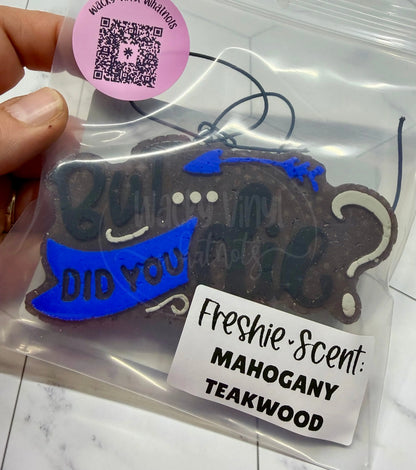 But Did You Die Freshie Wacky Vinyl Whatnots, LLC