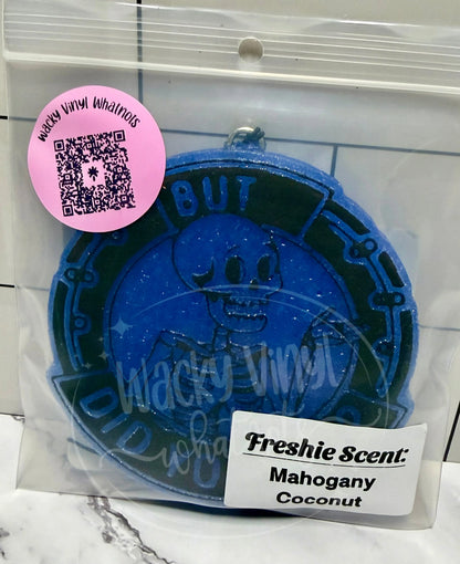 But Did You Die Freshie Wacky Vinyl Whatnots, LLC