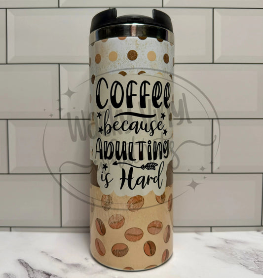 Coffee Because Adulting is Hard Tumbler Wacky Vinyl Whatnots, LLC