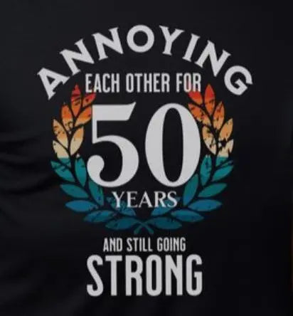 Custom 50th Anniversary Shirts for Edna Wacky Vinyl Whatnots, LLC