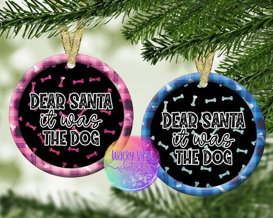 Dear Santa it was the Dog Ornament Wacky Vinyl Whatnots, LLC