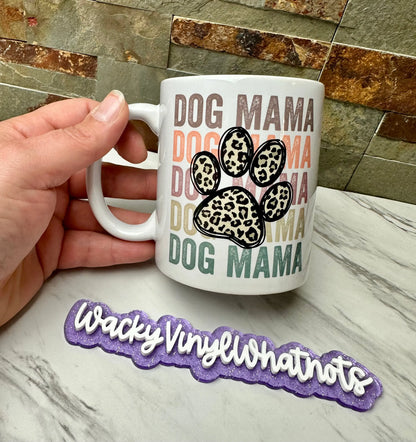 Dog Mama 11 oz Mug Wacky Vinyl Whatnots, LLC