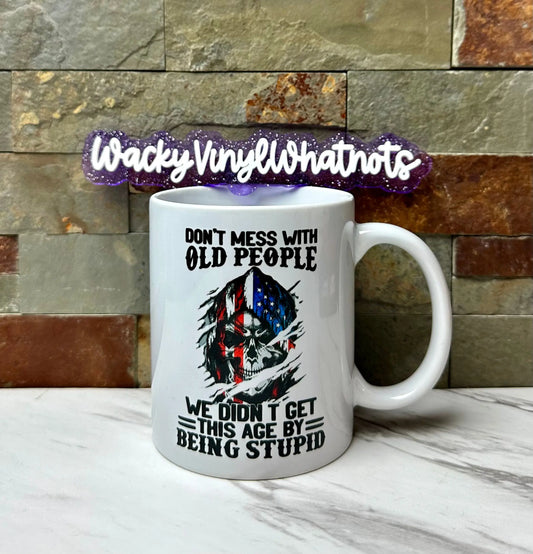Don't Mess with Old People 11 oz Mug Wacky Vinyl Whatnots, LLC