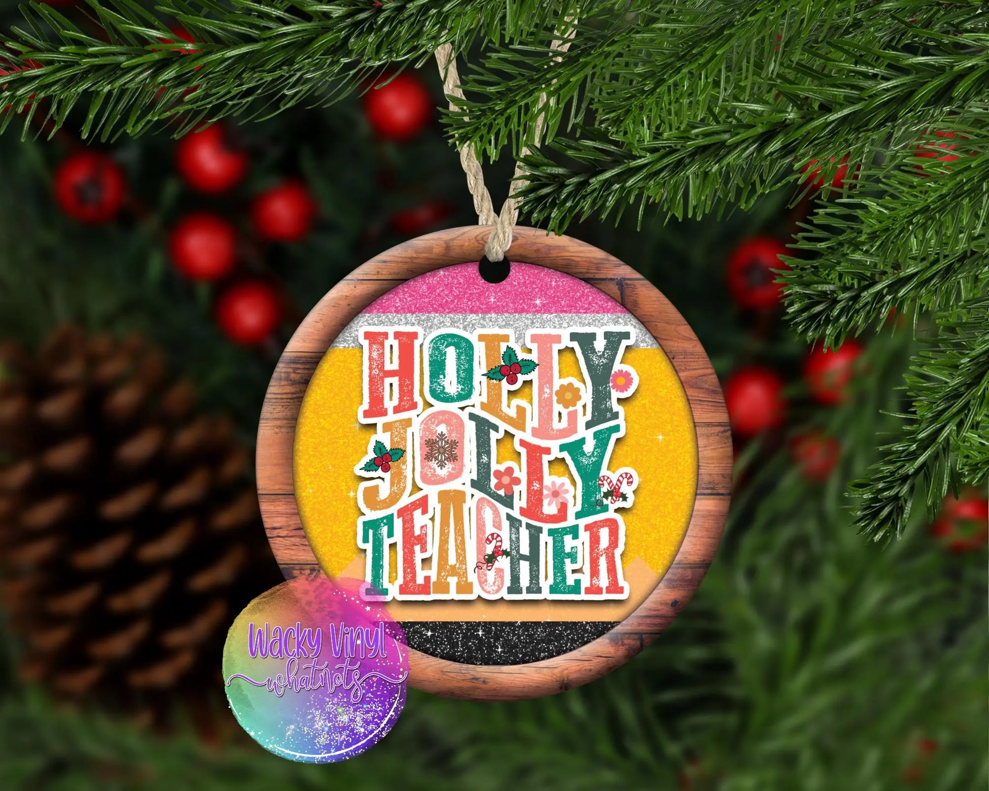 Holly Jolly Teacher Ornament Wacky Vinyl Whatnots, LLC