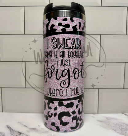 I Swear I Have It All Together Tumbler Wacky Vinyl Whatnots, LLC