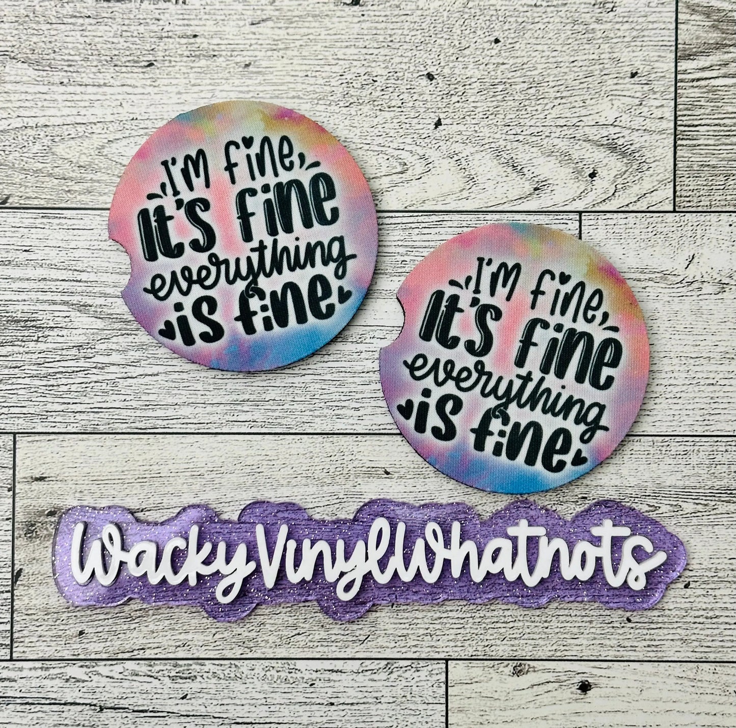 I'm Fine, It's Fine Everything is Fine Car Coasters Wacky Vinyl Whatnots, LLC