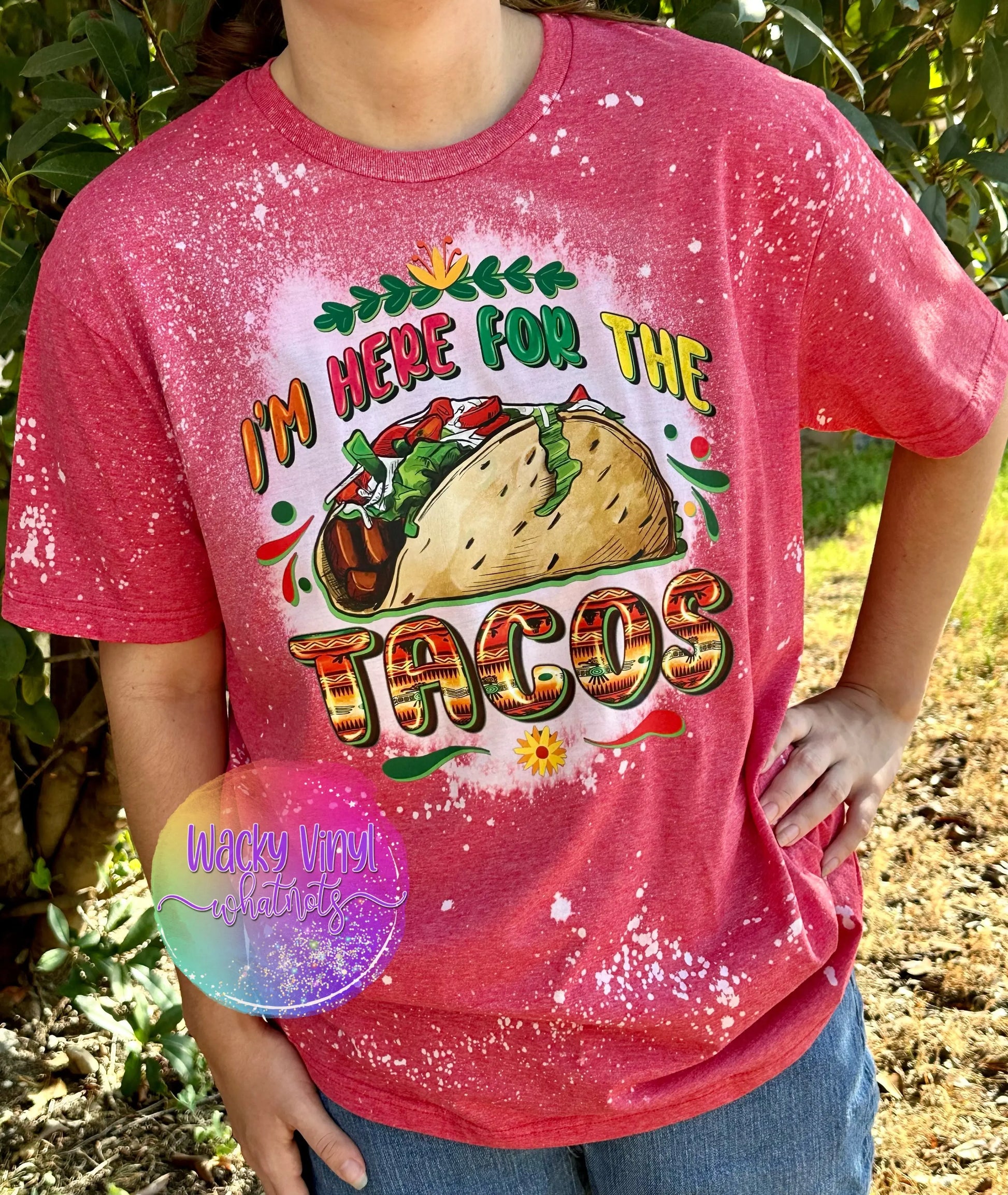 I'm Here for the Tacos Tee Wacky Vinyl Whatnots, LLC