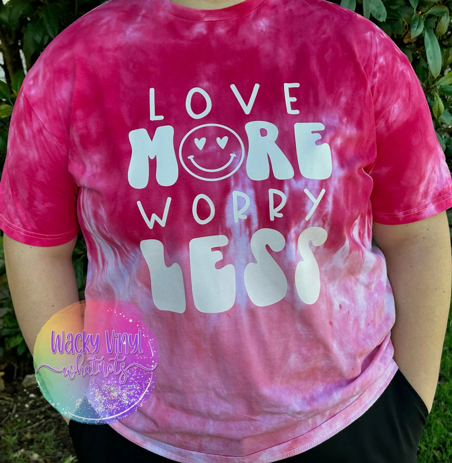 Love More Worry Less Tee Wacky Vinyl Whatnots, LLC