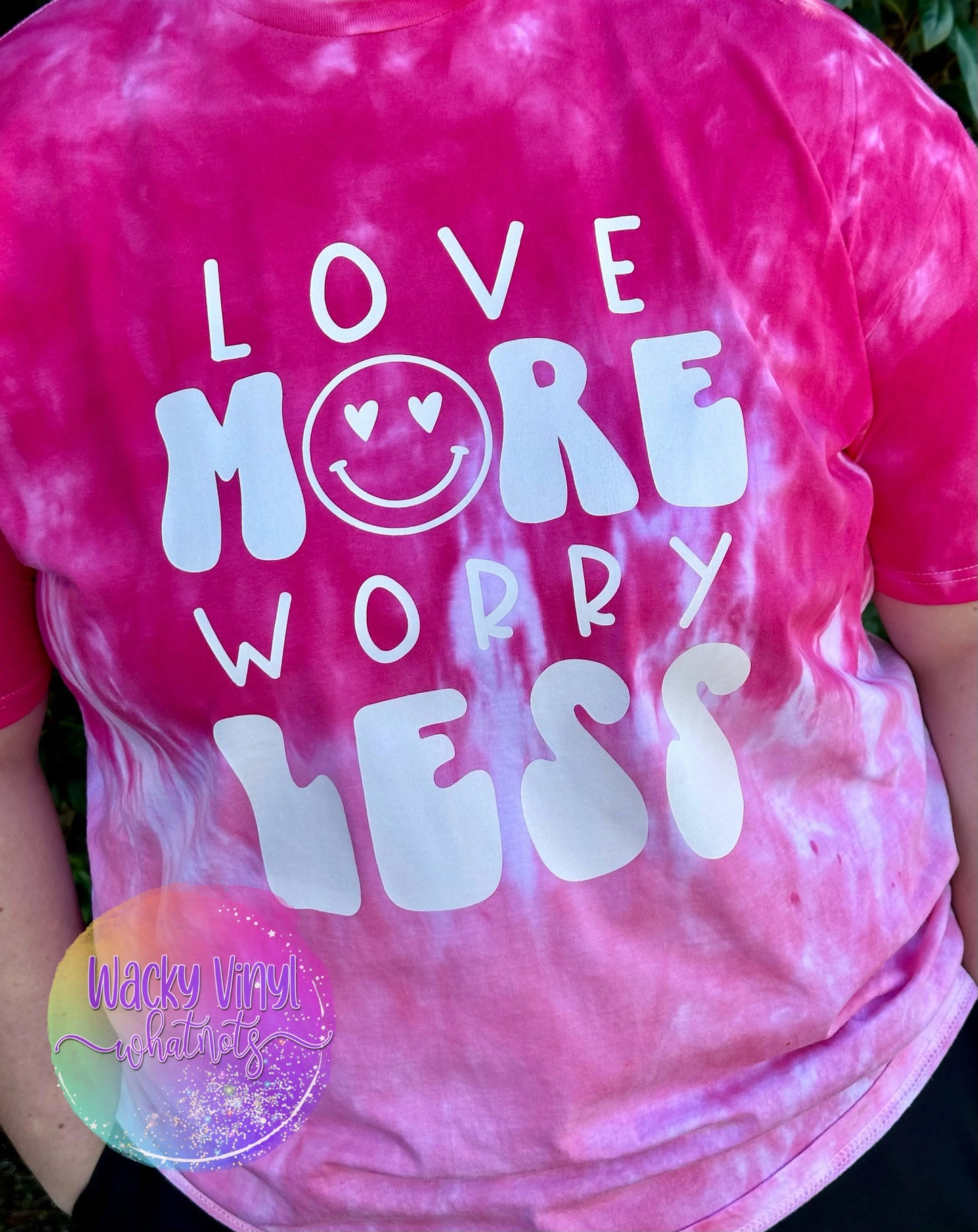 Love More Worry Less Tee Wacky Vinyl Whatnots, LLC