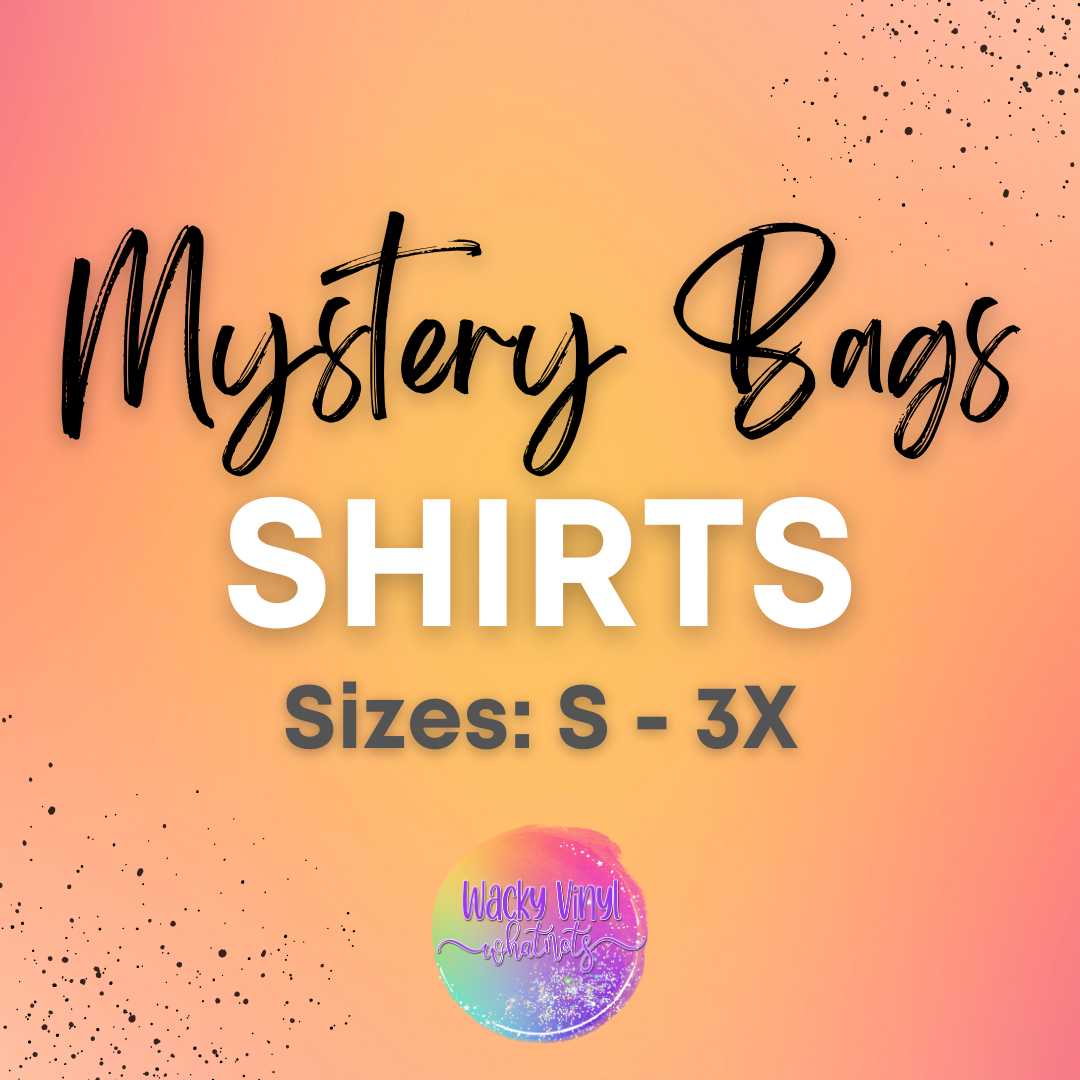 **Mystery Bag** - Shirts Wacky Vinyl Whatnots, LLC