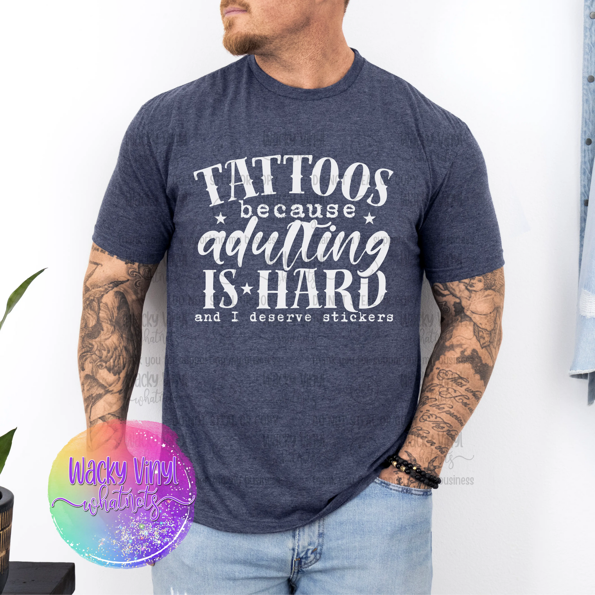 Tattoos Because Adulting is Hard Tee Wacky Vinyl Whatnots, LLC
