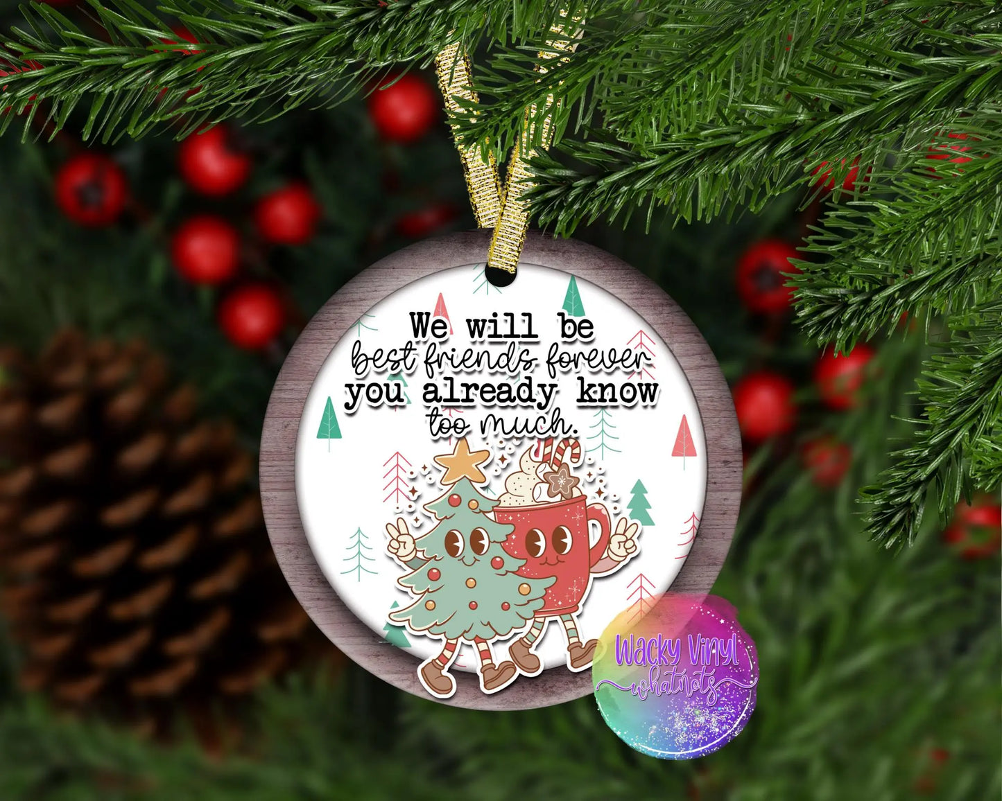 We Will Be Best Friends Forever Ornament Wacky Vinyl Whatnots, LLC