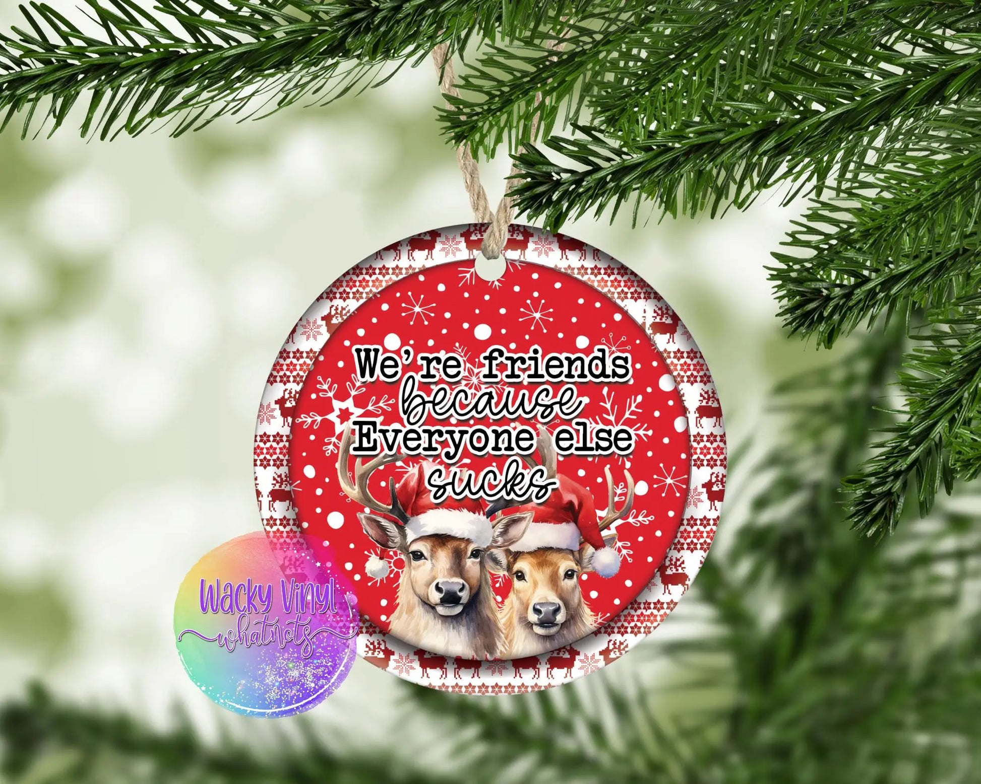 We're Friends Because Ornament Wacky Vinyl Whatnots, LLC