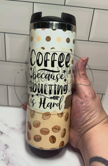 Coffee Because Adulting is Hard Tumbler