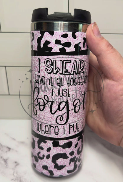 I Swear I Have It All Together Tumbler