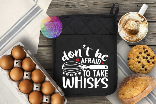 Don't Be Afraid to Take Whisks Pot Holder Wacky Vinyl Whatnots, LLC