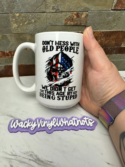 Don't Mess with Old People Mug Wacky Vinyl Whatnots, LLC