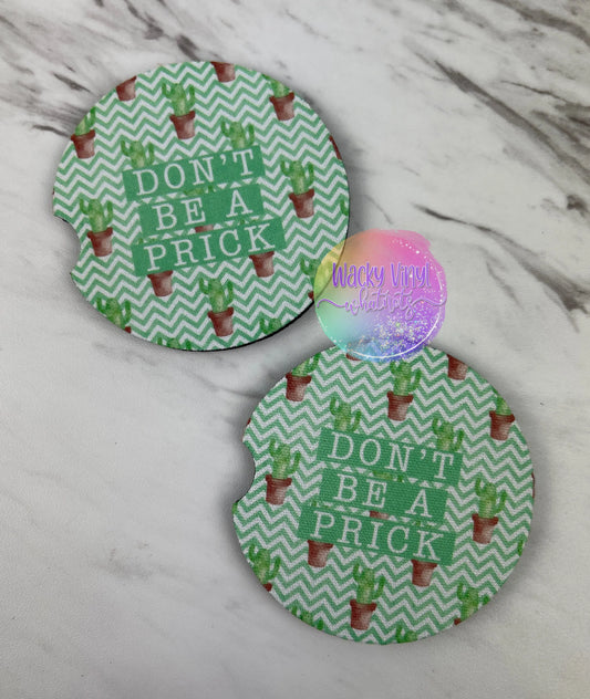 Don't be a Prick Car Coasters Wacky Vinyl Whatnots, LLC