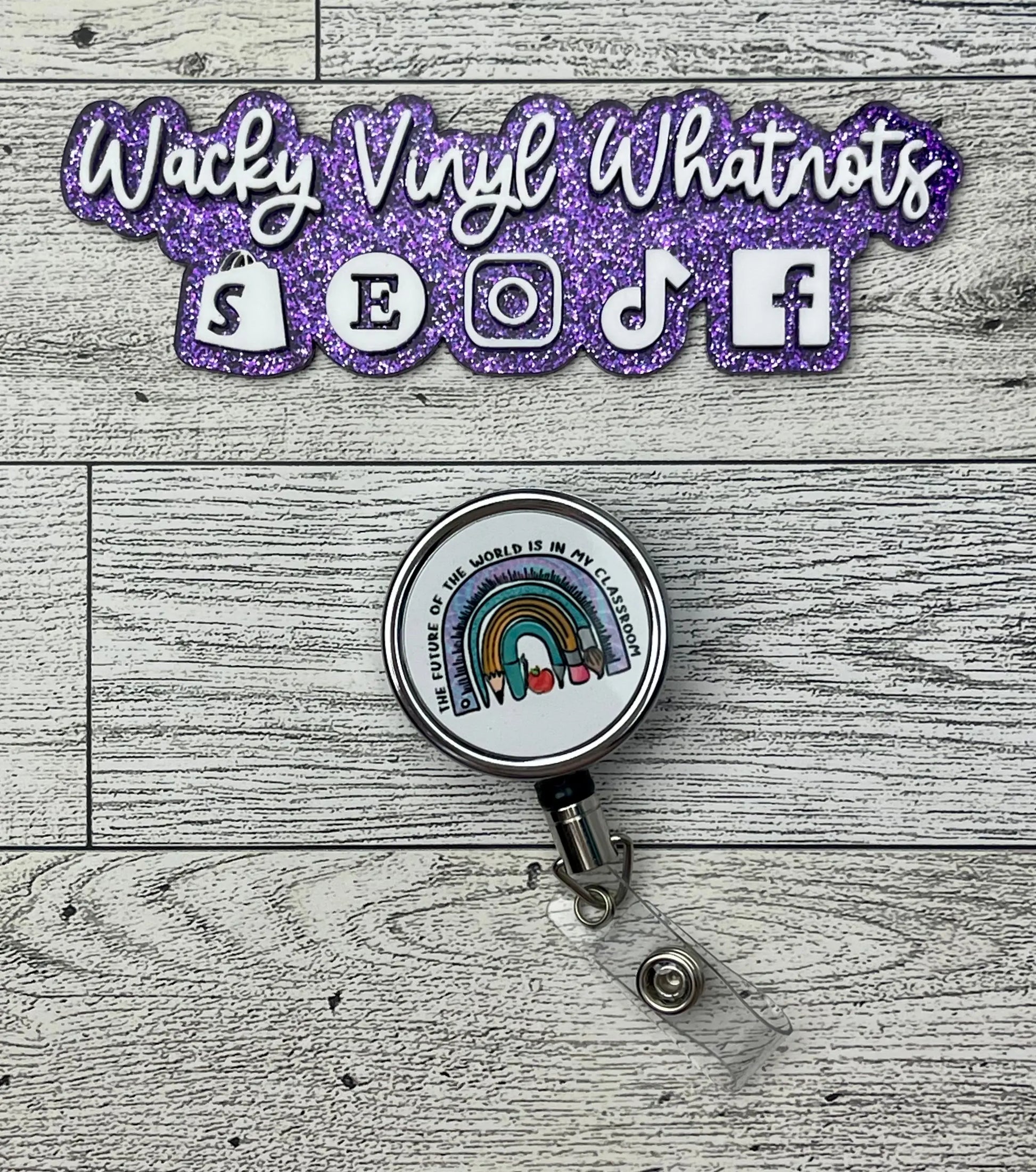 Future of the World is in My Classroom Badge Reel Wacky Vinyl Whatnots, LLC