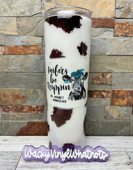 Heifers Be Trippin' Tumbler Wacky Vinyl Whatnots, LLC